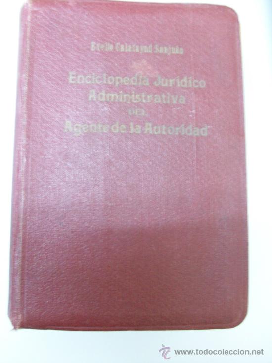 Old books: ENCICLOPEDIA JURIDICO ADMINISTRATIVA DEL AGENTE DE LA AUTORIDAD - 1933