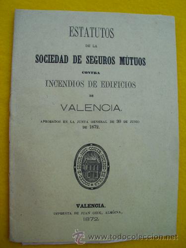 Old books: ESTATUTOS DE LA SOCIEDAD DE SEGUROS M&Uacute;TUOS contra Incendios de Edificios de VALENCIA. 1872