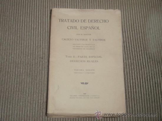 Old books: TRATADO DEL DERECHO CIVIL ESPA&Ntilde;OL. VALVERDE Y VALVERDE TOMO II. PARTE ESPECIAL DERECHOS REALES