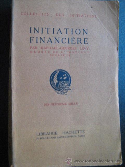 Old books: INITATION FINANCI&Egrave;RE. L&Eacute;VY, Rapha&euml;l-Georges. 1921