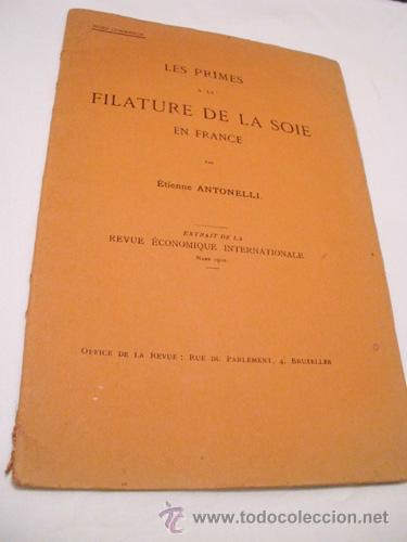 Old books: LES PRIMES A LA FILATURE DE LA SOIE EN FRANCE.  ANTONELLI &Eacute;tienne. 1910