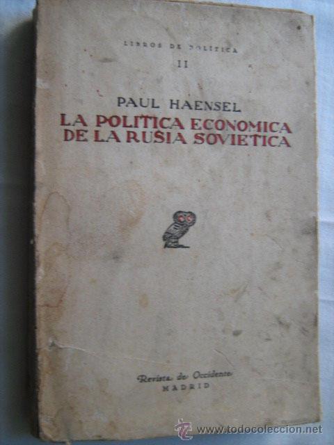 Libri antichi: LA POL&Iacute;TICA ECON&Oacute;MICA DE LA RUSIA SOVI&Eacute;TICA. HAENSEL, Paul. 1931
