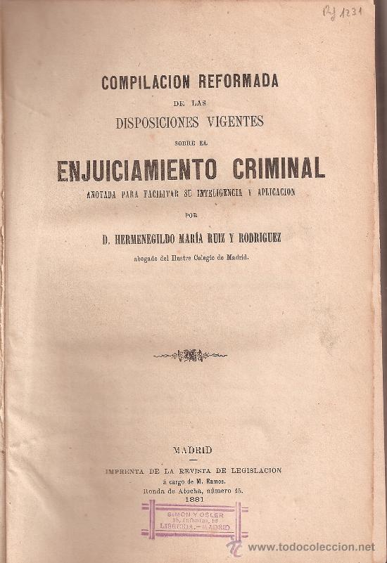 Libri antichi: H.M. RUIZ RODRIGUEZ COMPILACI&Oacute;N REFORMADA SOBRE EL ENJUICIAMIENTO CRIMINAL 1881