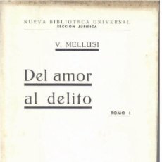 Libros antiguos: DEL AMOR AL DELITO (VINCENZO MELLUSI) 2 VOLÚMENES - 1914 - SIN USAR. Lote 51024461