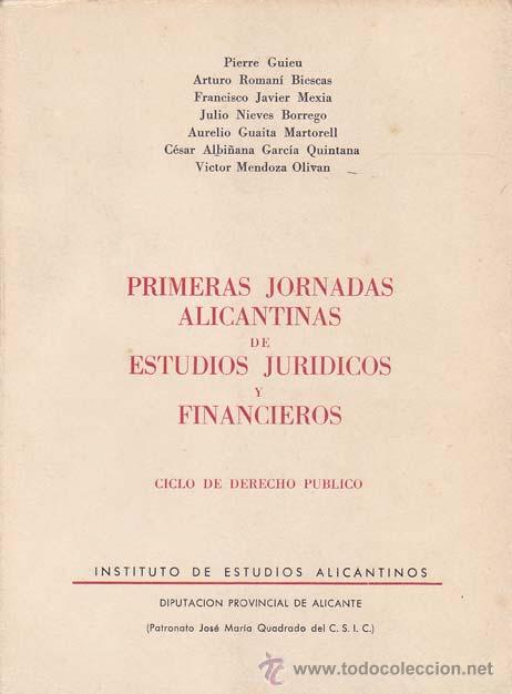 Libros antiguos: VV. AA.. PRIMERAS JORNADAS ALICANTINAS DE ESTUDIOS JURIDICOS Y FINANCIEROS. Ciclo de derecho publico