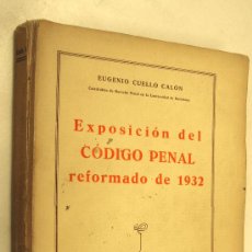 Libros antiguos: 1933 EXPOSICION DEL CODIGO PENAL REFORMADO DE 1932 - EUGENIO CUELLO CALON
