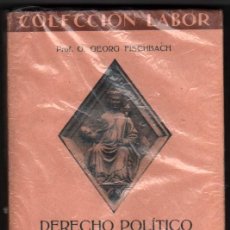 Libros antiguos: 1934 - DERECHO POLITICO GENERAL Y CONSTITUCIONAL COMPARADO - G.FISCHBACH - LABOR - 2ª EDICION *