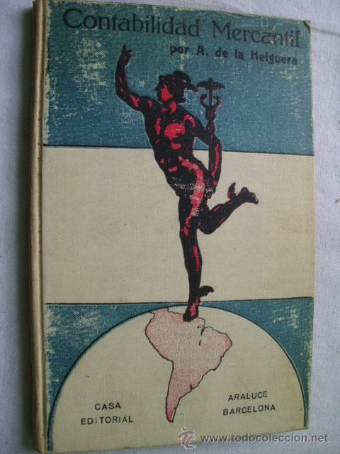 Libri antichi: CONTABILIDAD MERCANTIL.  DE LA HELGUERA, A. Araluce aprox 1930