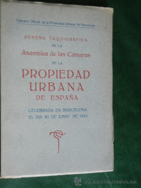 Livros antigos: RESE&Ntilde;A TAQUIGRAFICA DE LA ASAMBLEA DE LAS CAMARAS DE LA PROPIEDAD URBANA, BARCELONA, 1924