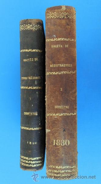 Libros antiguos: GACETA DE REGISTRADORES Y NOTARIOS. TOMOS XIV Y XXV. 2 VOL&Uacute;MENES: 1&ordm; Y 2&ordm; SEMESTRES DE 1880