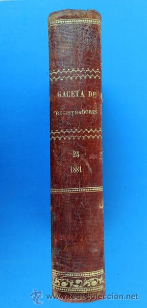 Libros antiguos: GACETA DE REGISTRADORES Y NOTARIOS. TOMO XxVI. 1 VOLUMEN: PRIMER SEMESTRE 1881