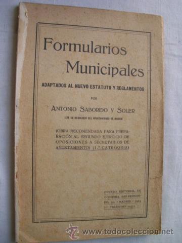 Libros antiguos: FORMULARIOS MUNICIPALES ADAPTADOS AL NUEVO ESTATUTO Y REGLAMENTOS. 1924
