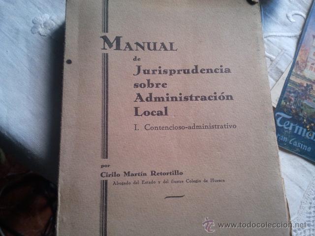 Libri antichi: MANUAL DE JURISPRUDENCIA SOBRE ADMINISTRACI&Oacute;N LOCAL. I.- CONTENCIOSO-ADMINISTRATIVO. MART&Iacute;N RETORTI