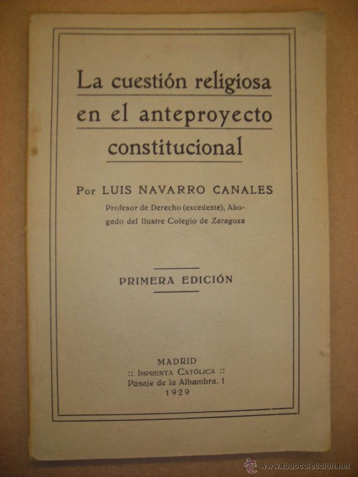 Libros antiguos: LA CUESTI&Oacute;N RELIGIOSA EN EL ANTEPROYECTO CONSTITUCIONAL  POR LUIS NAVARRO CANALES