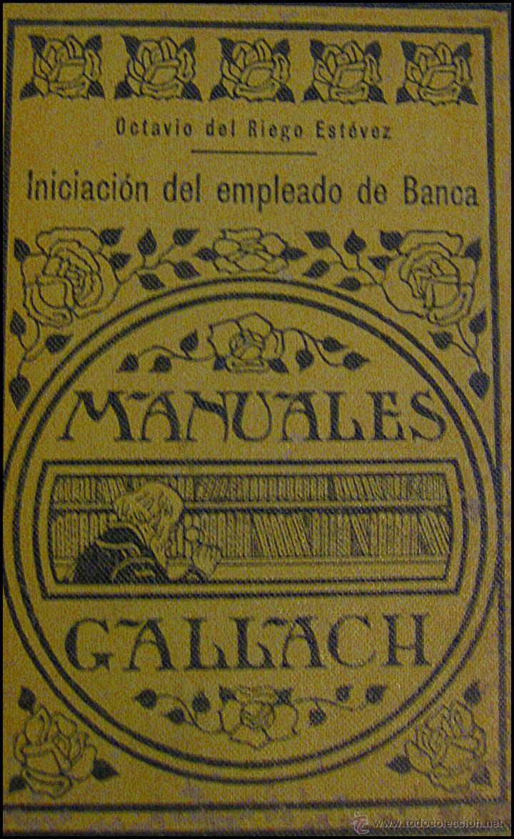 Libros antiguos: Iniciaci&oacute;n del empleado de banca,manuales gallach,octavio del riego est&eacute;vez