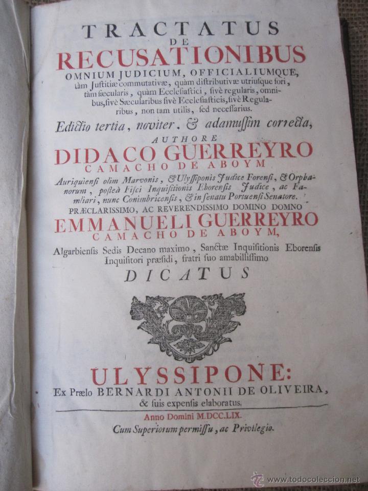 Libri antichi: TRACTATUS DE RECUSATIONIBUS OMNIUM JUDICUM, OFFICIALIUM QUE T&Agrave;M JUSTITIAE COMMUTATIVAE. LISBOA 1759