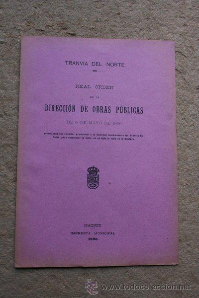 Libros antiguos: Tranv&iacute;a del Norte. Real Orden de la Direcci&oacute;n de Obras P&uacute;blicas de 6 de mayo de 1906 ...
