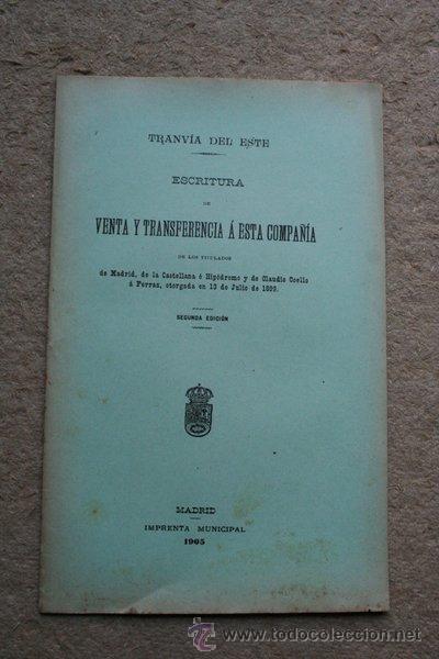 Libros antiguos: Tranv&iacute;a del Este. Escritura de venta y transferencia a esta Compa&ntilde;&iacute;a de los titulados de Madrid, ...