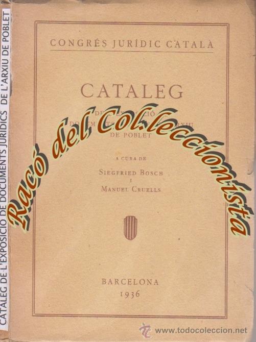 Libros antiguos: CATALEG DE L'EXPOSICIO DE DOCUMENTS JURIDICS DE L'ARXIU DE POBLET, G.CASACUBERTA IMPRESSOR, 1936