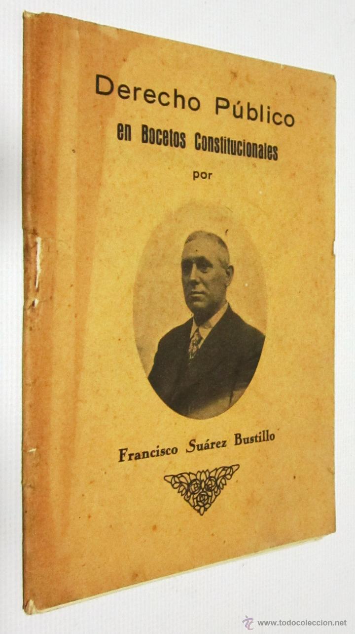 Libros antiguos: FRANCISCO SU&Aacute;REZ BUSTILLO: DERECHO P&Uacute;BLICO EN BOCETOS CONSTITUCIONALES. 1930.