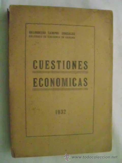 Libros antiguos: CUESTIONES ECON&Oacute;MICAS. CAMPOS GONZ&Aacute;LEZ, Baldomero. 1932