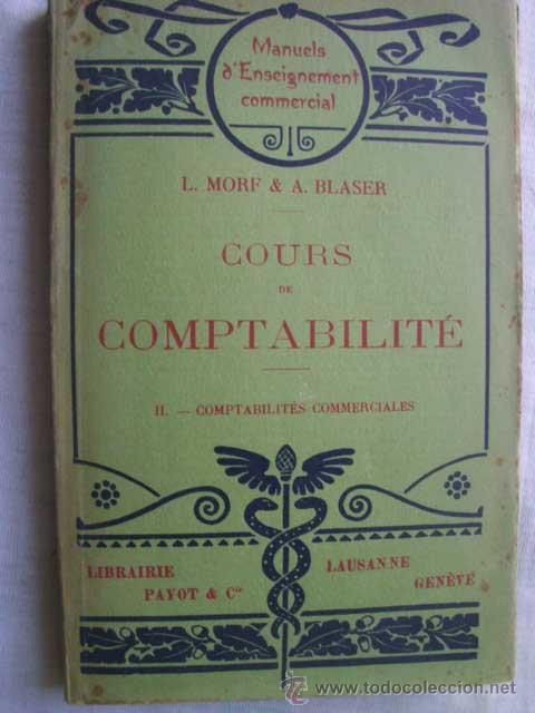 Libros antiguos: COURS DE COMPTABILIT&Eacute;. II COMPTABILIT&Eacute;S COMMERCIALES. MORF, L e BLASER, A. 1920