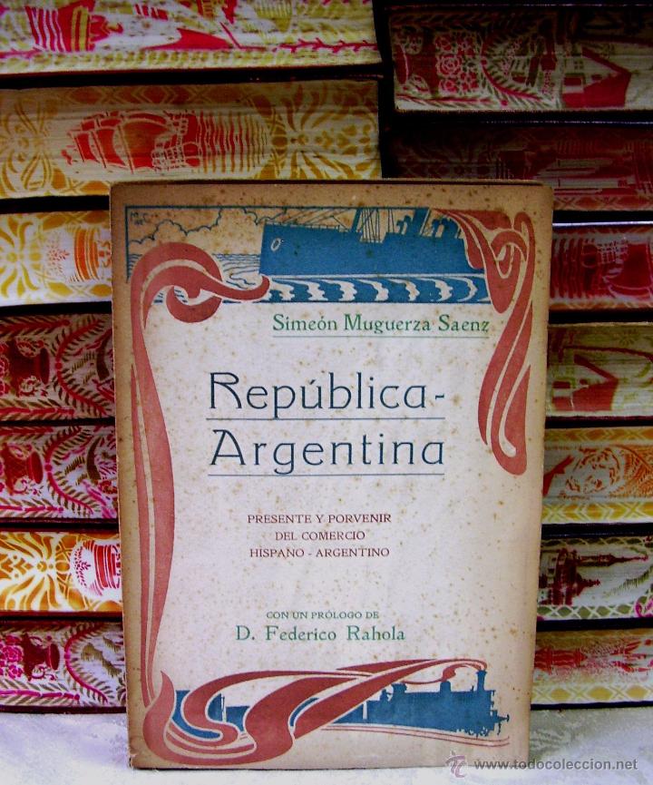 Libros antiguos: REPUBLICA ARGENTINA .  SU VIDA ECONOMICA , COMERCIO GENERAL ...  Autor : Muguerza y Saenz, Sime&oacute;n
