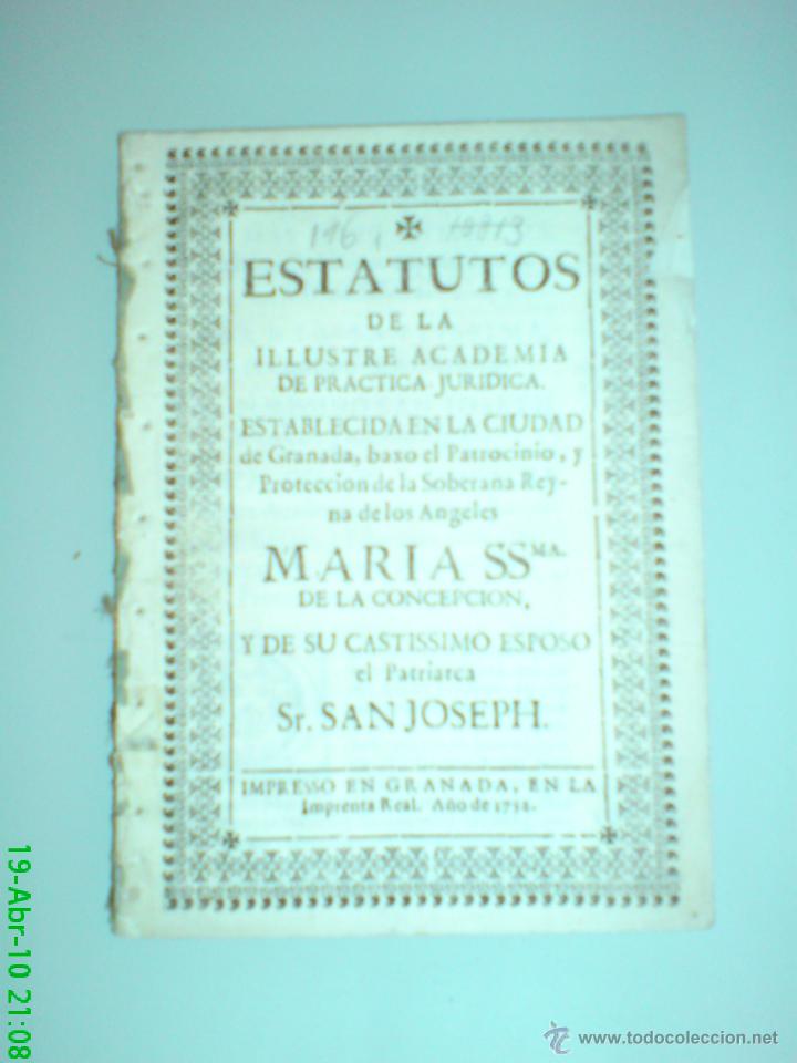Libros antiguos: 1752 - GRANADA - ESTATUTOS DE LA ILUSTRE ACADEMIA DE PR&Aacute;CTICA JUR&Iacute;DICA - ABOGAC&Iacute;A - &Uacute;NICO