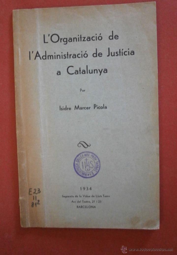 Libros antiguos: L'Organitzaci&oacute; de l'Administraci&oacute; de Just&iacute;cia a Catalunya. Isidre Marcer Picola