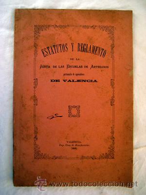 Libros antiguos: ESTATUTOS Y REGLAMENTO DE LA JUNTA DE LAS ESCUELAS DE ARTESANOS, Patronato de Aprendices de Valencia