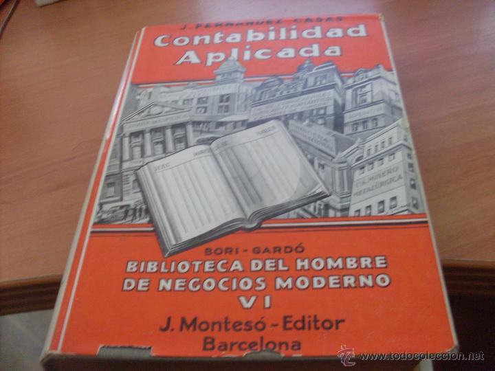 Libros antiguos: CONTABILIDAD APLICADA. BIBLIOTECA HOMBRE MODERNO NEGOCIOS VI (FERNADEZ CASAS) 1&ordf; ED 1931 (LB53)