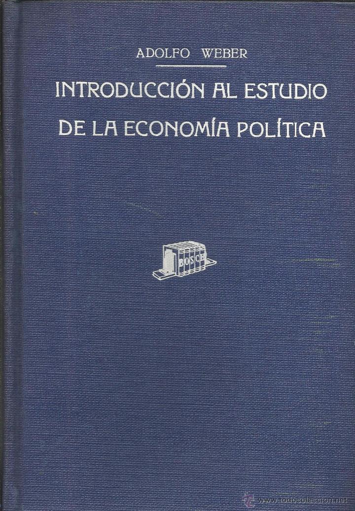 Libros antiguos: INTRODUCCI&Oacute;N AL ESTUDIO DE LA ECONOM&Iacute;A POL&Iacute;TICA. TOMO I &ndash; ADOLFO WEBER