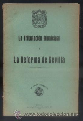 Libros antiguos: LA TRIBUTACION MUNICIPAL. LA REFORMA DE SEVILLA. PAX HOMINIBUS. GOMEZ CENADOR, J. A-LSEV-1126