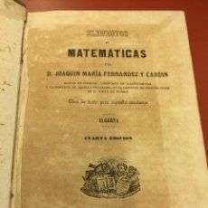 Libros antiguos: ELEMENTOS DE MATEMATICAS 1865 POR JOAQUIN MARIA FERNANDEZ CARDIN. - 228 PAGS. Lote 55367853