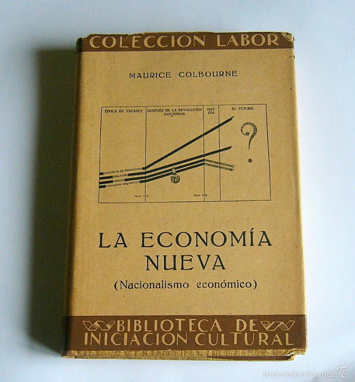Libros antiguos: LA ECONOMIA NUEVA - NACIONALISMO ECONOMICO - MAURICE COLBOURNE - EDIT LABOR. 1936.