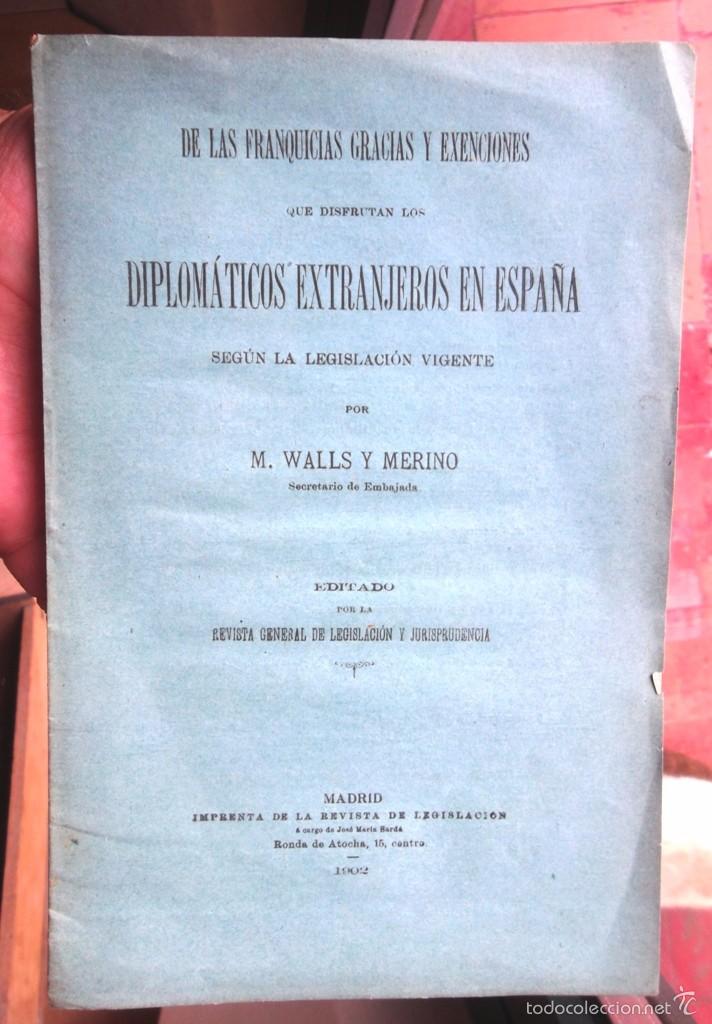 Libros antiguos: De las franquicias, gracias y exenciones que disfrutan los diplom&aacute;ticos extranjeros en Espa&ntilde;a 1902