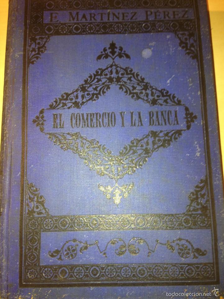 Libros antiguos: EL COMERCIO Y LA BANCA, E. MART&Iacute;NEZ P&Eacute;REZ - Foto 1