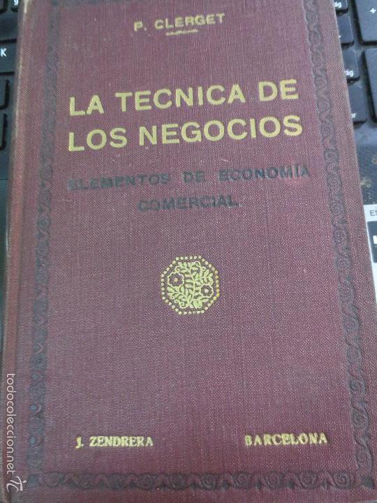 Libri antichi: LA T&Eacute;CNICA DE LOS NEGOCIOS PEDRO CLERGET A&Ntilde;O 1918