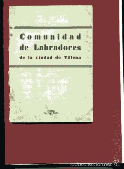 Libros antiguos: ORDENANZA DE LA COMUNIDAD DE LABRADORES DE VILLENA Reglamento y cartilla ... . .