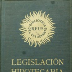 Libros antiguos: LEGISLACIÓN HIPOTECARIA.1934 PRIMERA EDICION EDITORIAL REUS