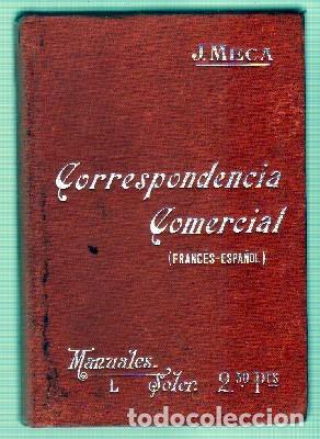 Libri antichi: MANUALES -SOLER L. FORMULARIO DE CORRESPONDENCIA COMERCIAL FRANCES-ESPA&Ntilde;OL. MECA TUDELA, J.