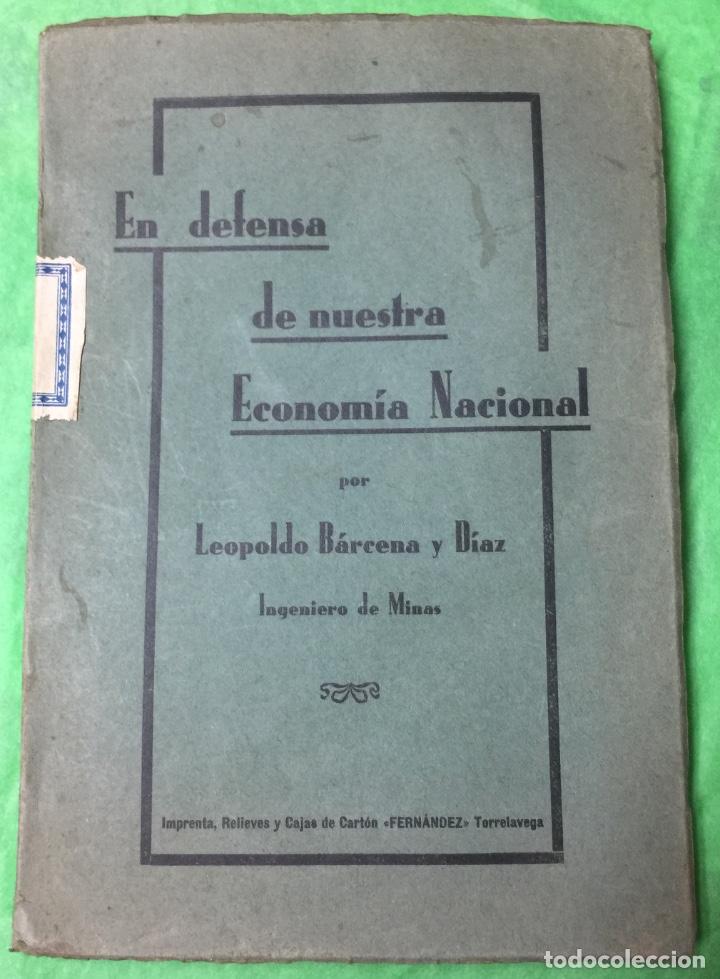 Libros antiguos: En defensa de nuestra econom&iacute;a Nacional - Leopoldo Barcena - Torrelavega, 1932  - 1&ordf; Edici&oacute;n