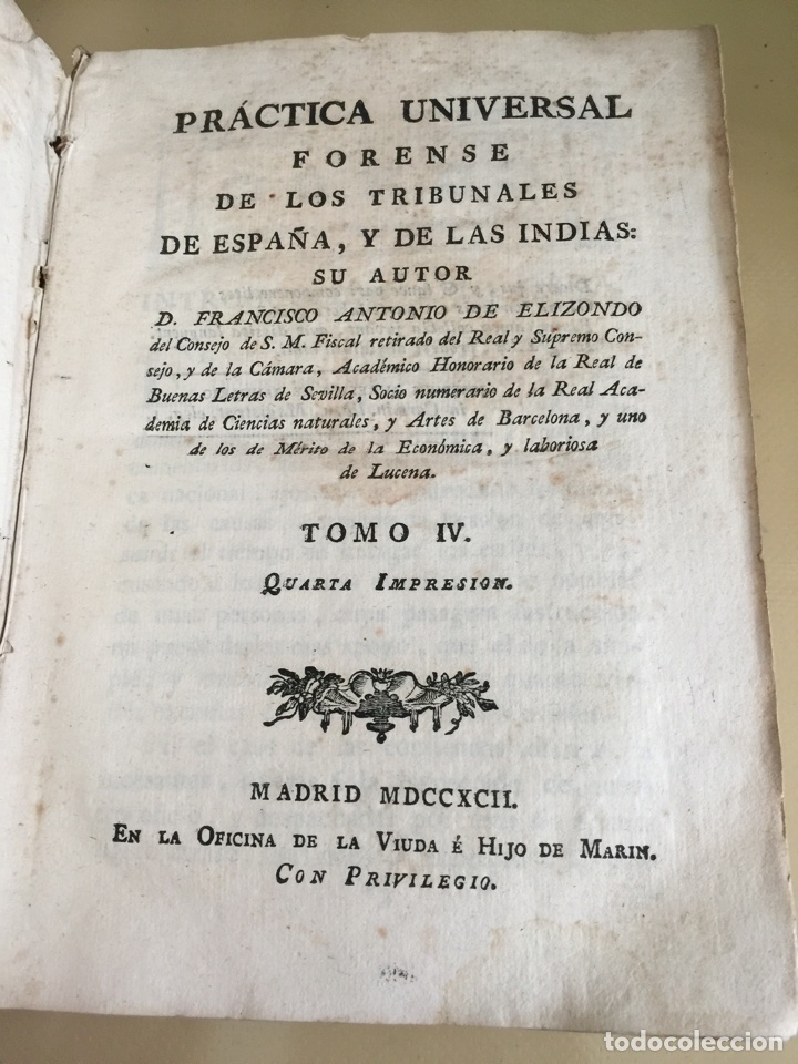 Libri antichi: PRACTICA UNIVERSAL FORENSE DE LOS TRIBUNALES DE ESPA&Ntilde;A Y DE LAS INDIAS. TOMO IV. A&Ntilde;O 1792.