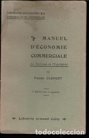 Libri antichi: Manuel D&rsquo;Economie Commerciale (La Techinique de l&rsquo;Exportation par Pierre Clerget