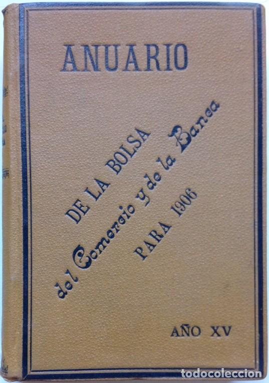 Libri antichi: ANUARIO DE LA BOLSA DEL COMERCIO Y DE LA BANCA PARA 1906, A&Ntilde;O XV.