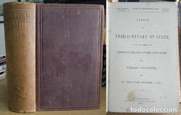 Libros antiguos: LETTER OF THE SECRETARY OF STATE, TRANSMITTING A REPORT ON THE COMERCIAL RELATIONS 1862. - A-COM-343