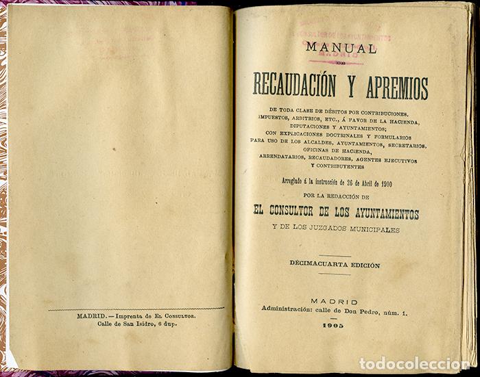 Libros antiguos: Manual de recaudaci&oacute;n y apremios arreglado por redacci&oacute;n de El Consultor de los ayuntamientos. 1900