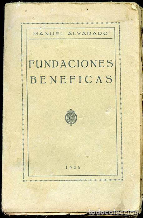 Libri antichi: Fundaciones ben&eacute;ficas. Manuel Alvarado y Vargas. Oficial del Minist Instruc. P&uacute;blica y Bellas Artes