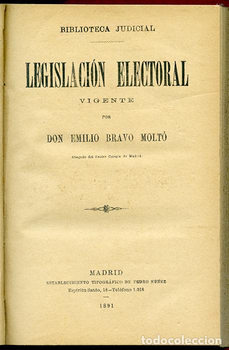 Libri antichi: Emilio Bravo Molt&oacute;: Legislaci&oacute;n electoral vigente. Madrid, 1891, 272 p&aacute;ginas
