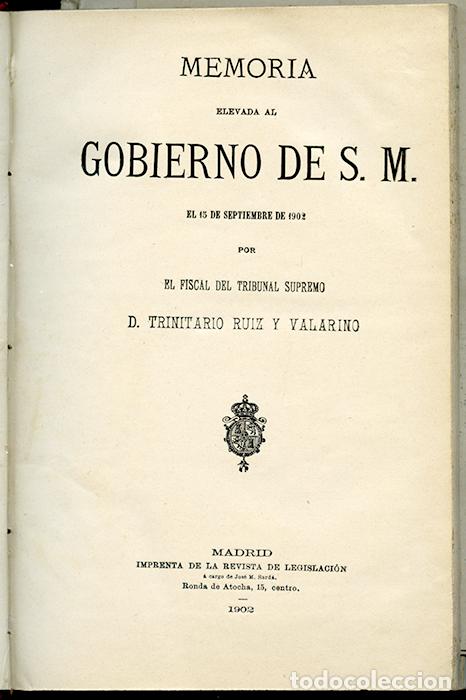 Libri antichi: Memoria elevada al Gobierno de S. M., por Trinitario Ruiz y Valarino, fiscal. 15 septiembre de 1902